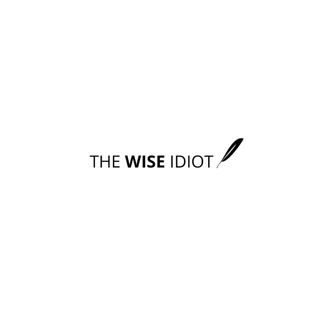 The Wise Idiot