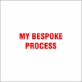 My Bespoke Process