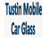 Tustin Mobile Car Glass